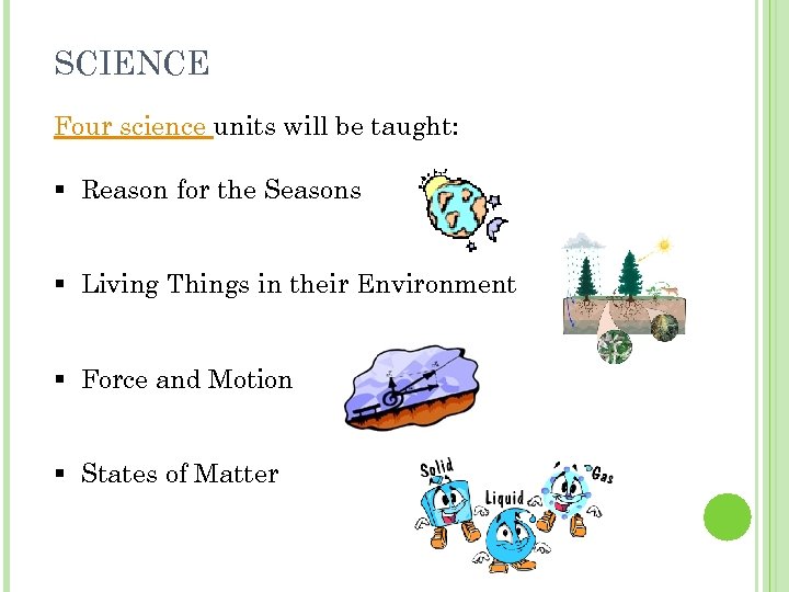 SCIENCE Four science units will be taught: § Reason for the Seasons § Living