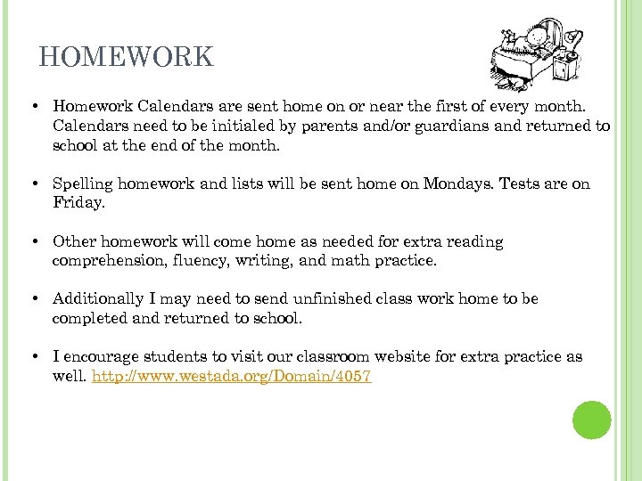 HOMEWORK • Homework Calendars are sent home on or near the first of every