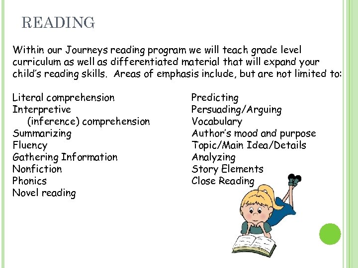 READING Within our Journeys reading program we will teach grade level curriculum as well