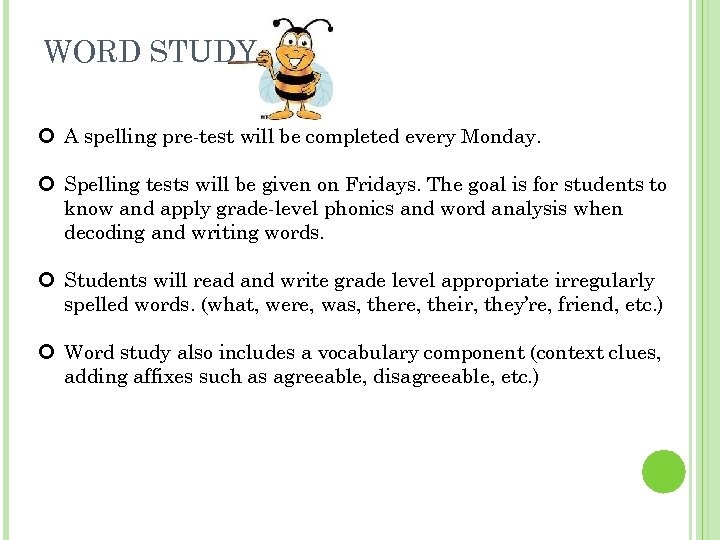 WORD STUDY A spelling pre-test will be completed every Monday. Spelling tests will be