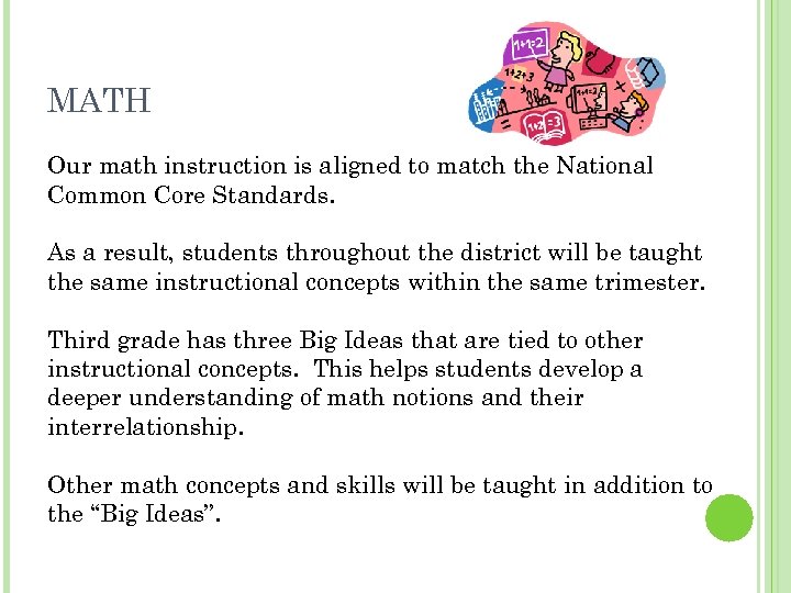 MATH Our math instruction is aligned to match the National Common Core Standards. As