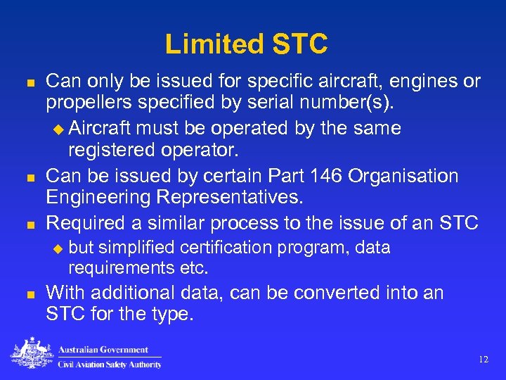Limited STC n n n Can only be issued for specific aircraft, engines or
