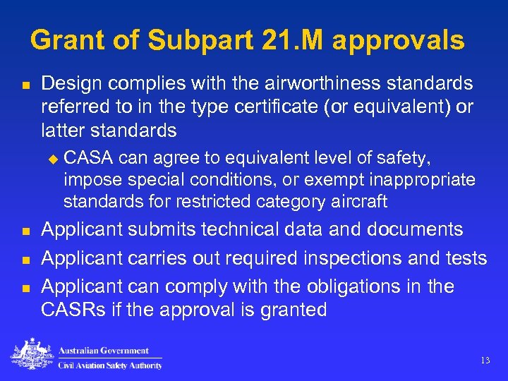 Grant of Subpart 21. M approvals n Design complies with the airworthiness standards referred