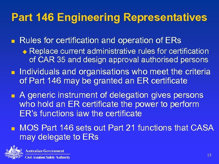 Part 146 Engineering Representatives n Rules for certification and operation of ERs u n