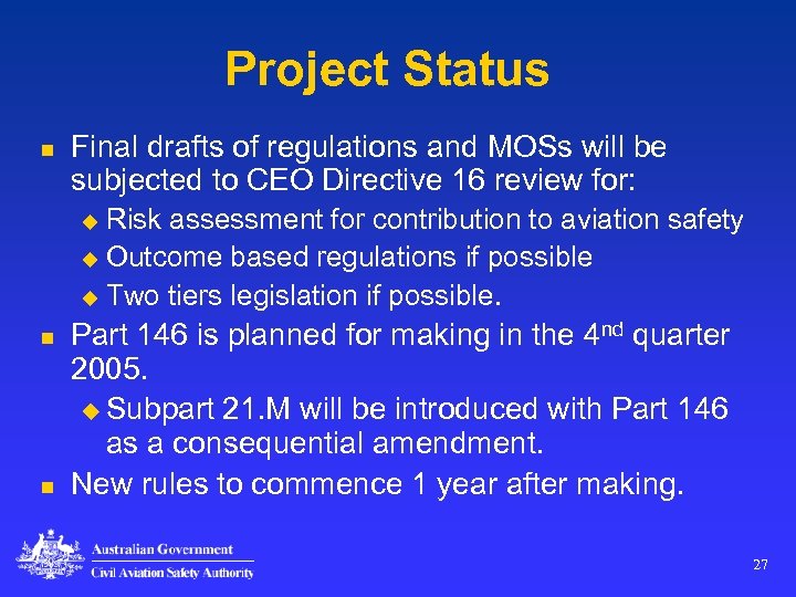 Project Status n Final drafts of regulations and MOSs will be subjected to CEO