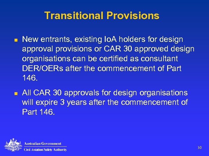 Transitional Provisions n n New entrants, existing Io. A holders for design approval provisions