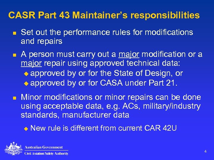 CASR Part 43 Maintainer’s responsibilities n n n Set out the performance rules for