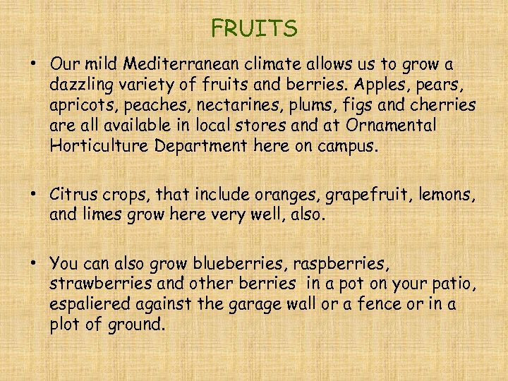 FRUITS • Our mild Mediterranean climate allows us to grow a dazzling variety of