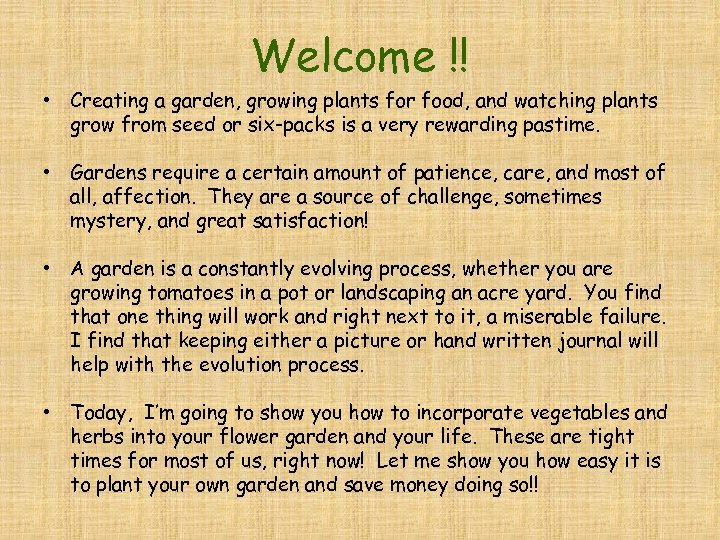 Welcome !! • Creating a garden, growing plants for food, and watching plants grow