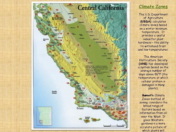 Climate Zones The U. S. Department of Agriculture (USDA) calculates climate zones based on