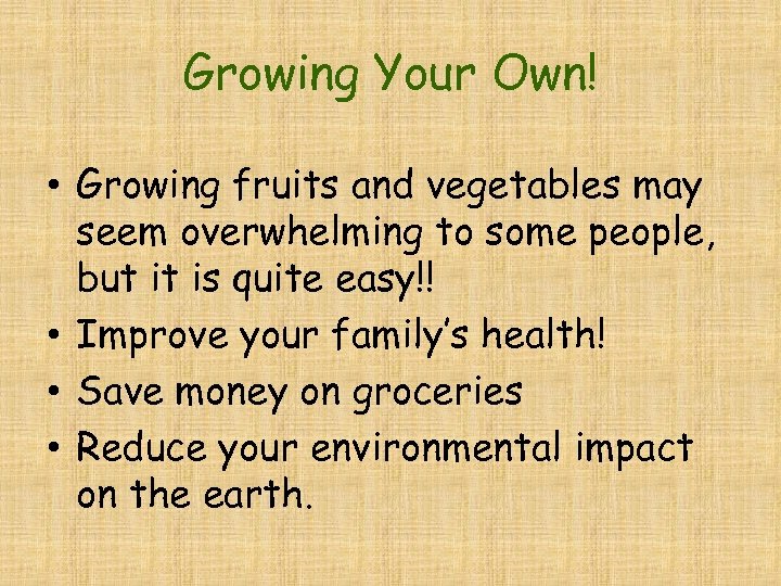 Growing Your Own! • Growing fruits and vegetables may seem overwhelming to some people,
