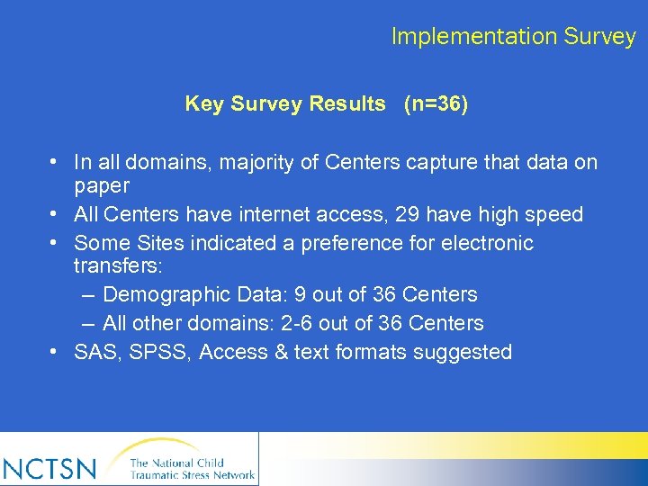 Implementation Survey Key Survey Results (n=36) • In all domains, majority of Centers capture