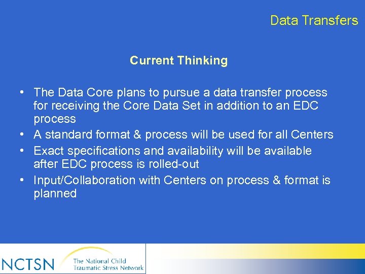 Data Transfers Current Thinking • The Data Core plans to pursue a data transfer