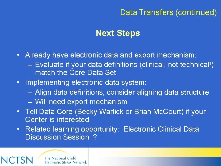 Data Transfers (continued) Next Steps • Already have electronic data and export mechanism: –