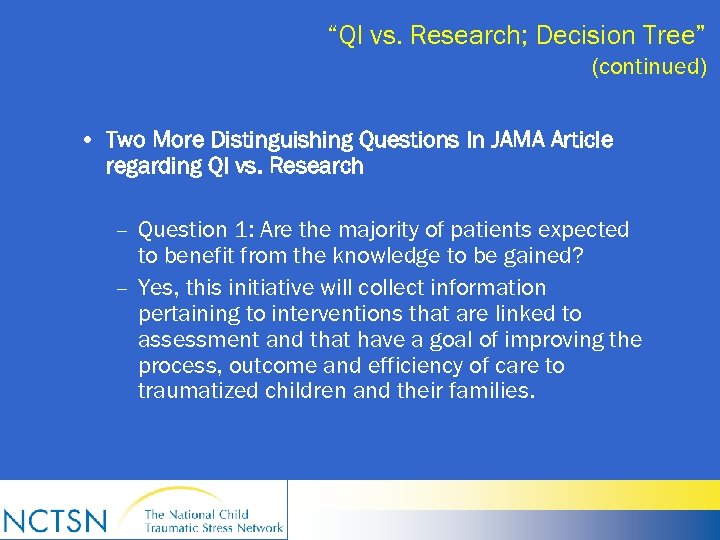 “QI vs. Research; Decision Tree” (continued) • Two More Distinguishing Questions In JAMA Article