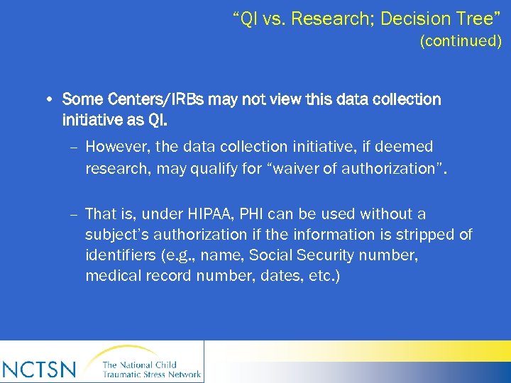 “QI vs. Research; Decision Tree” (continued) • Some Centers/IRBs may not view this data