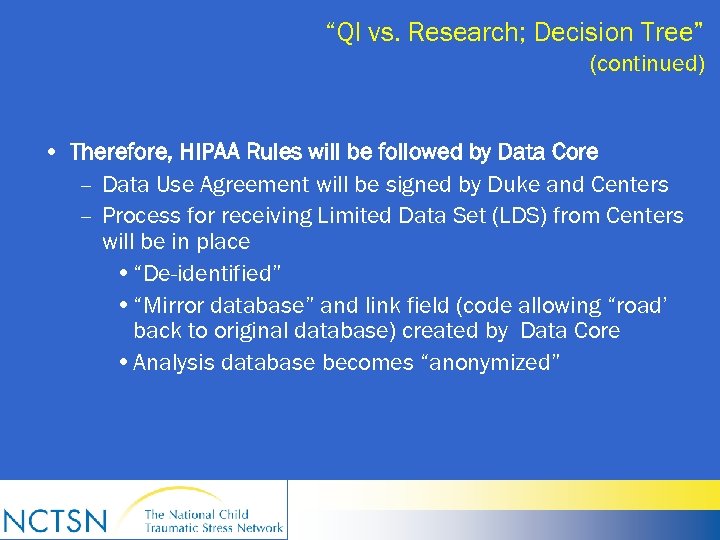 “QI vs. Research; Decision Tree” (continued) • Therefore, HIPAA Rules will be followed by