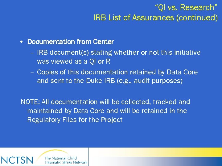 “QI vs. Research” IRB List of Assurances (continued) • Documentation from Center – IRB