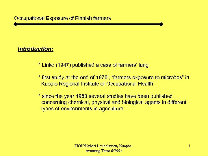 Occupational Exposure of Finnish farmers Introduction: * Linko (1947) published a case of farmers’