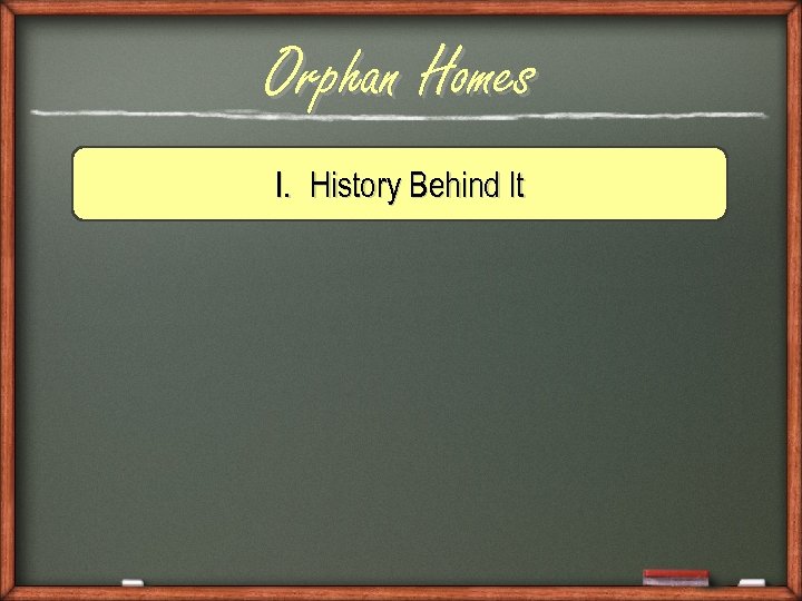 Orphan Homes I. History Behind It 