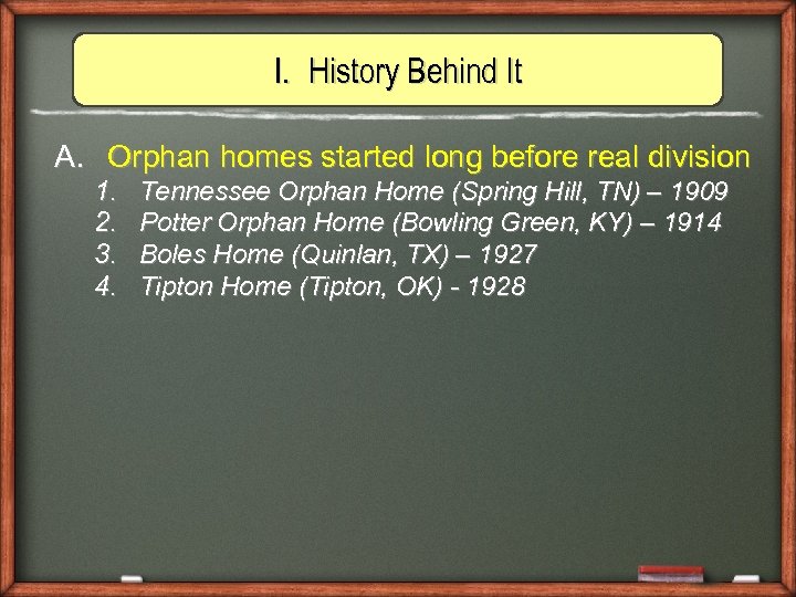 I. History Behind It A. Orphan homes started long before real division 1. 2.