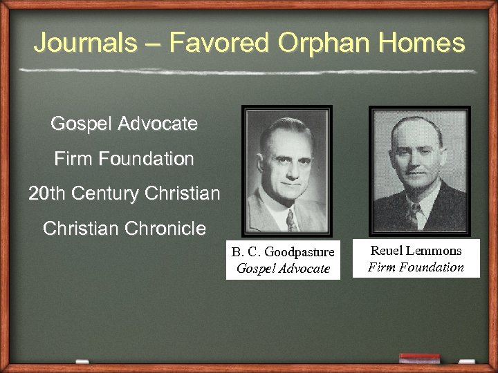 Journals – Favored Orphan Homes Gospel Advocate Firm Foundation 20 th Century Christian Chronicle