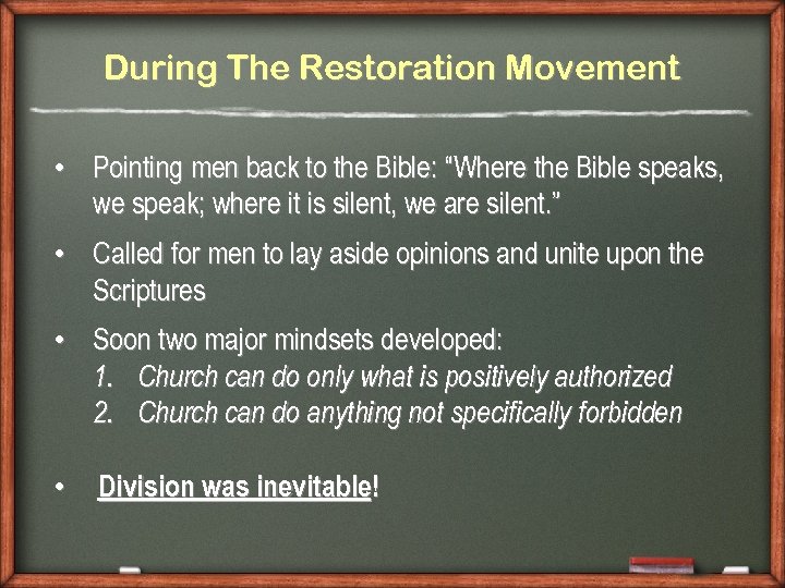 During The Restoration Movement • Pointing men back to the Bible: “Where the Bible