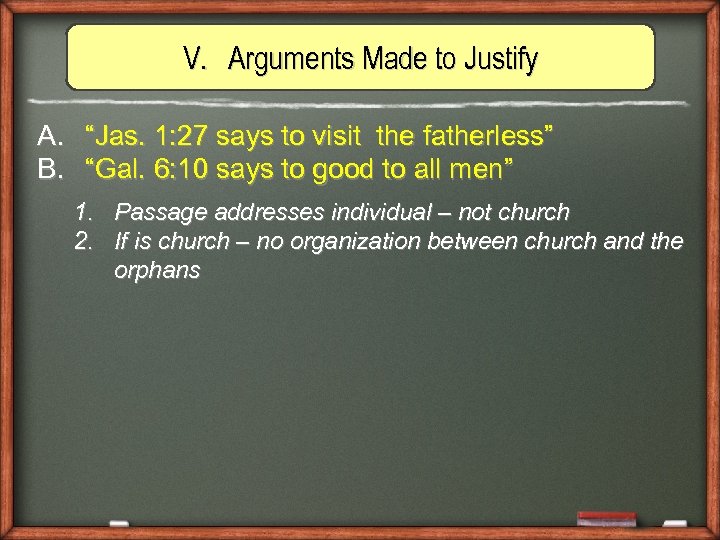 V. Arguments Made to Justify A. “Jas. 1: 27 says to visit the fatherless”