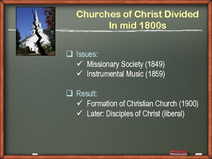 Churches of Christ Divided In mid 1800 s q Issues: ü Missionary Society (1849)