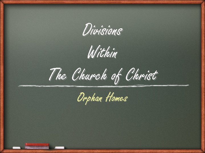 Divisions Within The Church of Christ Orphan Homes 