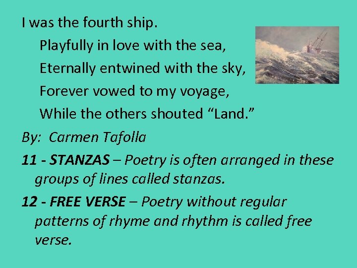 I was the fourth ship. Playfully in love with the sea, Eternally entwined with