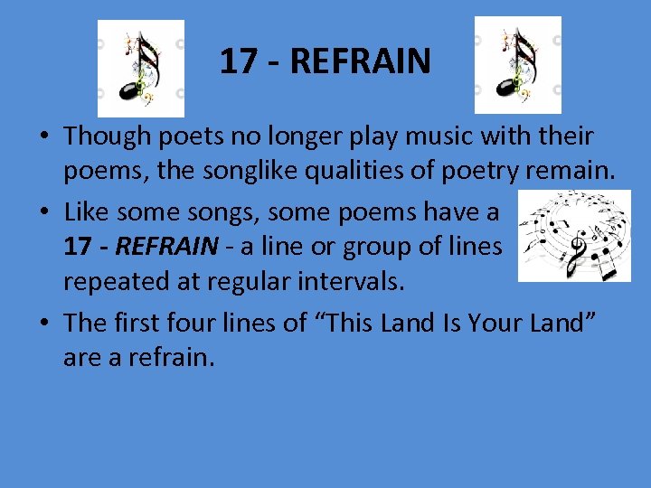 17 - REFRAIN • Though poets no longer play music with their poems, the