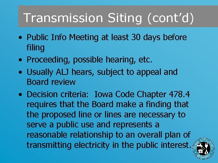 Transmission Siting (cont’d) • Public Info Meeting at least 30 days before filing •