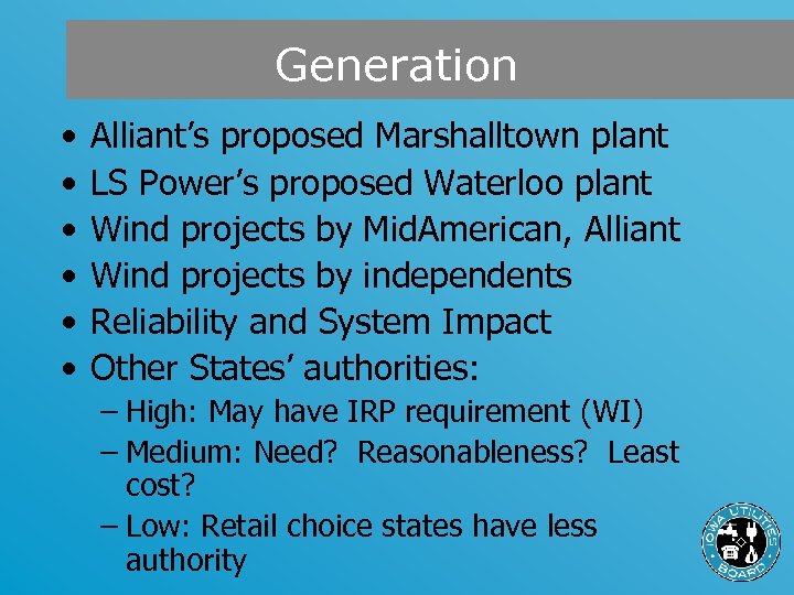 Generation • • • Alliant’s proposed Marshalltown plant LS Power’s proposed Waterloo plant Wind