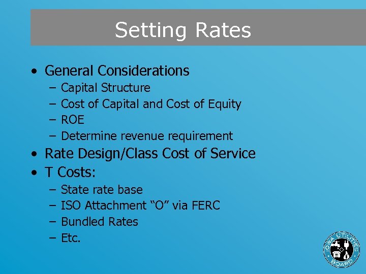 Setting Rates • General Considerations – – Capital Structure Cost of Capital and Cost