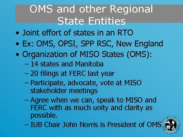 OMS and other Regional State Entities • Joint effort of states in an RTO
