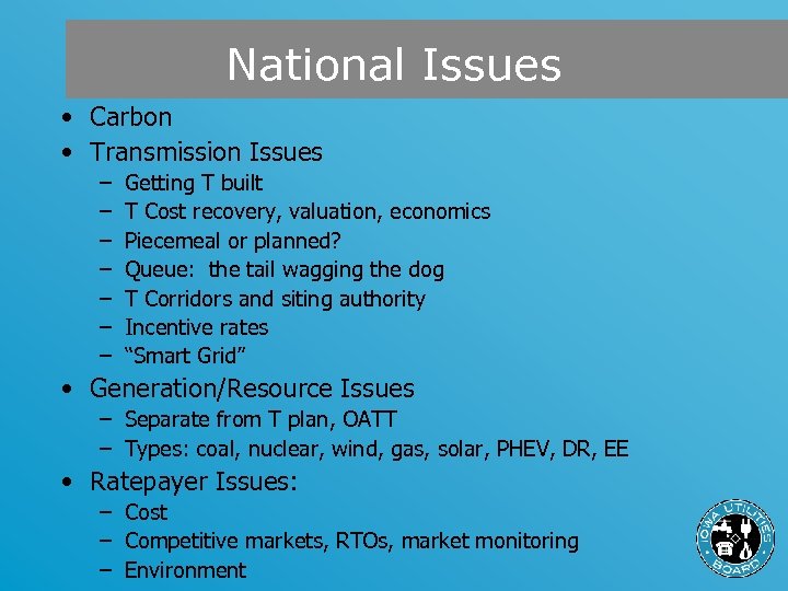 National Issues • Carbon • Transmission Issues – – – – Getting T built