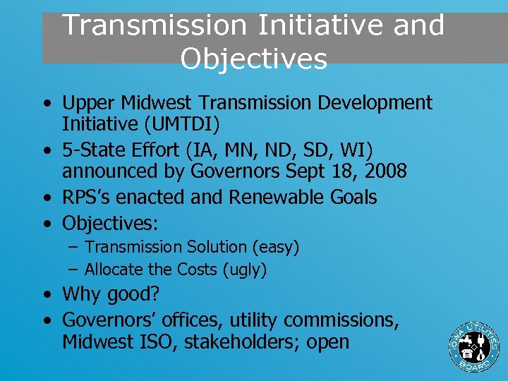 Transmission Initiative and Objectives • Upper Midwest Transmission Development Initiative (UMTDI) • 5 -State
