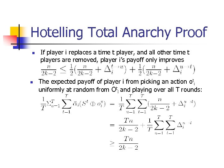 Hotelling Total Anarchy Proof n n If player i replaces a time t player,