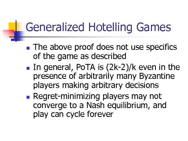 Generalized Hotelling Games n n n The above proof does not use specifics of