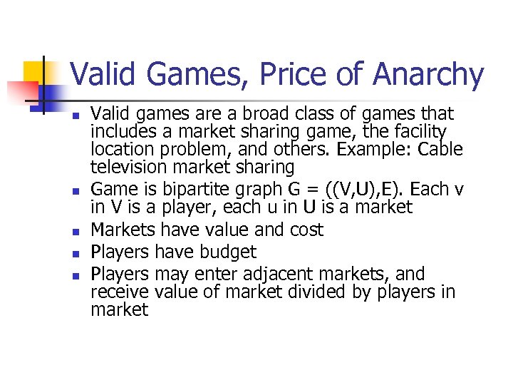 Valid Games, Price of Anarchy n n n Valid games are a broad class