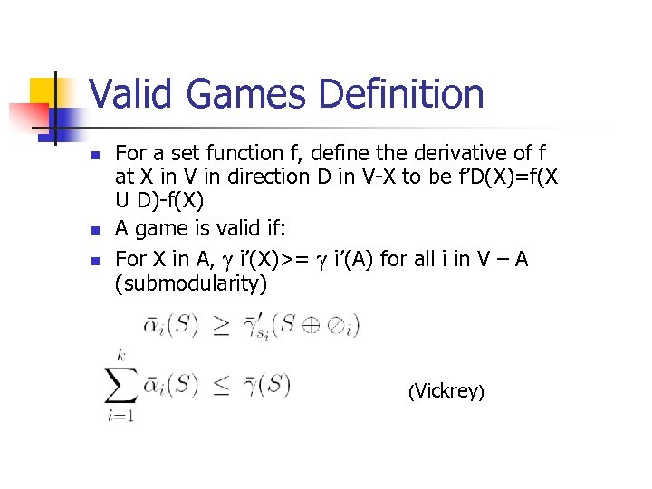 Valid Games Definition n For a set function f, define the derivative of f