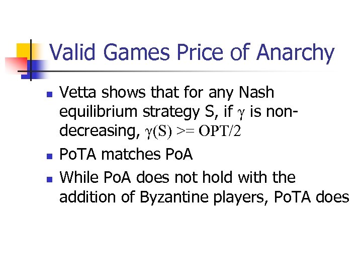 Valid Games Price of Anarchy n n n Vetta shows that for any Nash