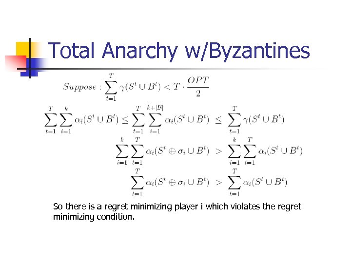 Total Anarchy w/Byzantines So there is a regret minimizing player i which violates the