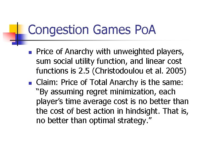 Congestion Games Po. A n n Price of Anarchy with unweighted players, sum social