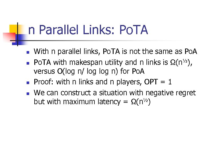 n Parallel Links: Po. TA n n With n parallel links, Po. TA is