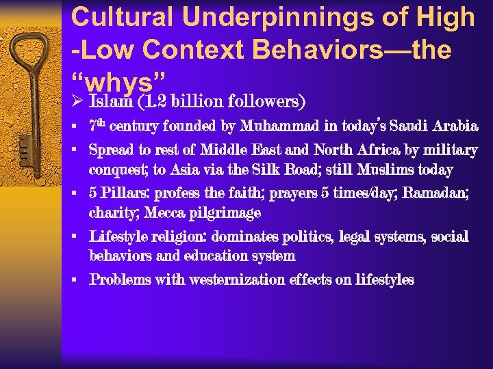 Cultural Underpinnings of High -Low Context Behaviors—the “whys” Ø Islam (1. 2 billion followers)