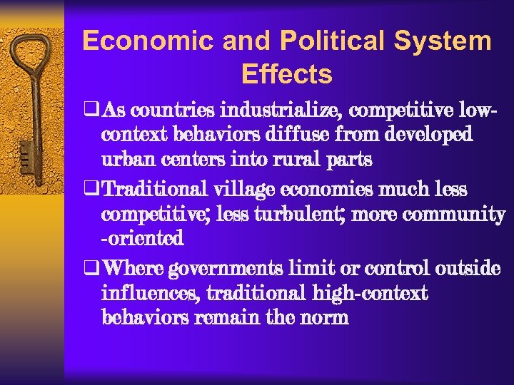 Economic and Political System Effects q As countries industrialize, competitive low- context behaviors diffuse