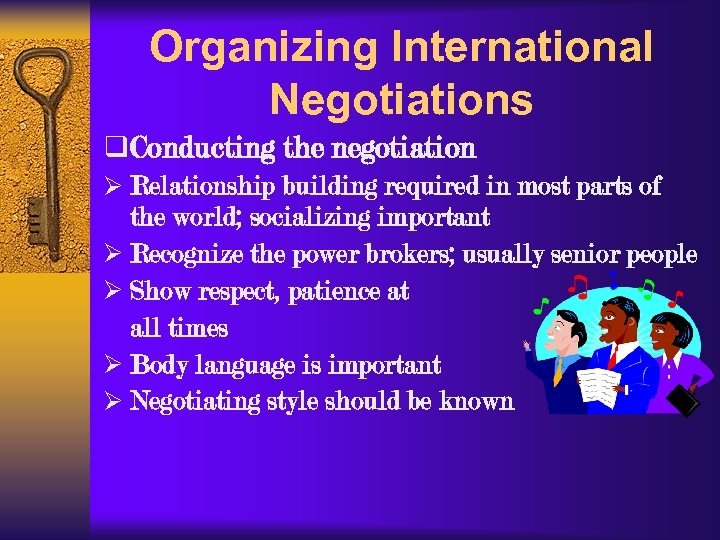 Organizing International Negotiations q Conducting the negotiation Ø Relationship building required in most parts
