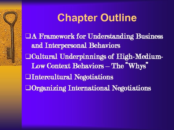 Chapter Outline q A Framework for Understanding Business and Interpersonal Behaviors q Cultural Underpinnings